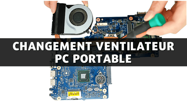 Changement de ventilateur PC Portable