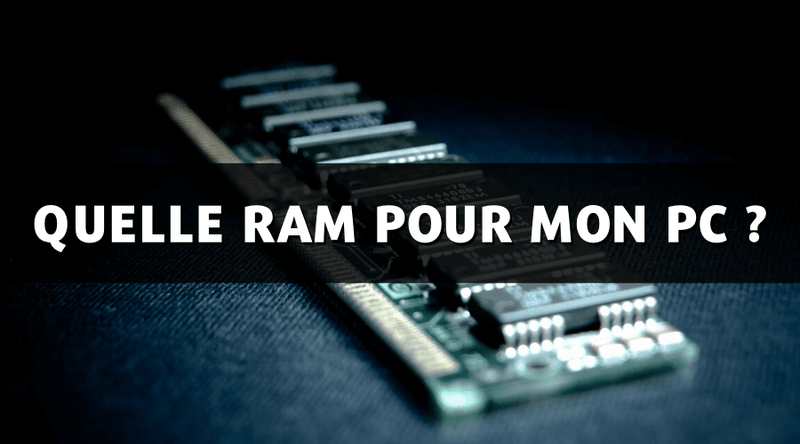 Quelle RAM pour mon pc 