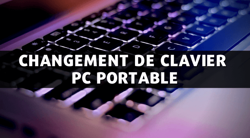 Changement de Clavier PC Portable 